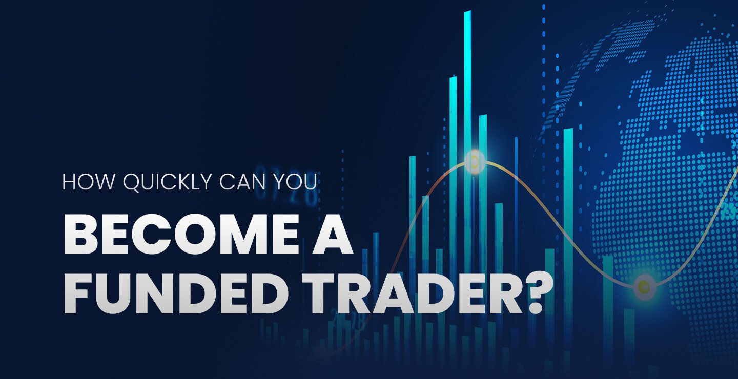 How Long Does It Take To Become A Funded Trader? – Prop Firm & Funding  Trading – MyFundedCapital | Funding Traders Globally
