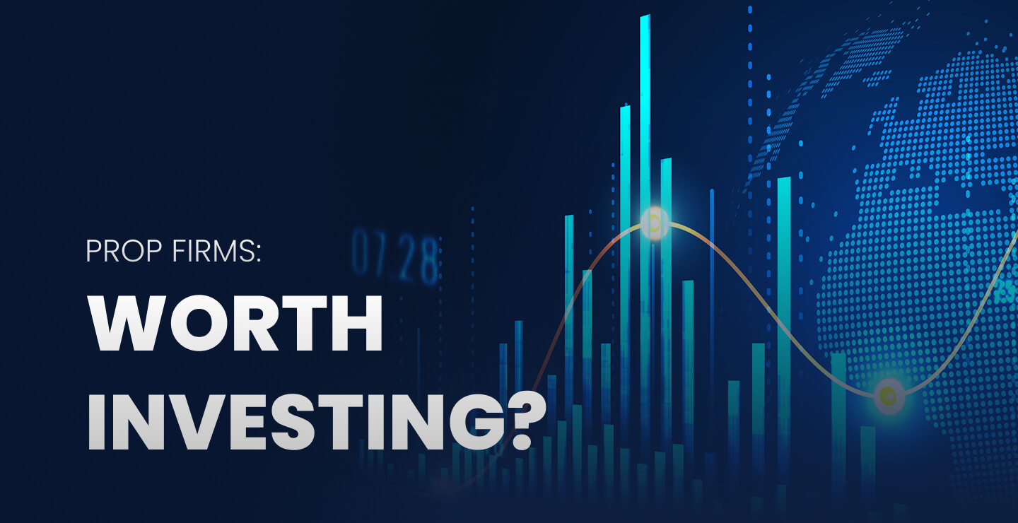 Are Prop Firms a Good Investment? – Prop Firm & Funding Trading -  MyFundedCapital | Funding Traders Globally