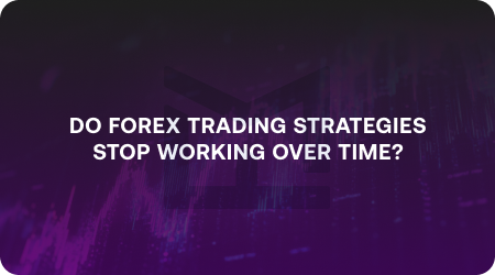 Do Forex Trading Strategies Stop Working Over Time?