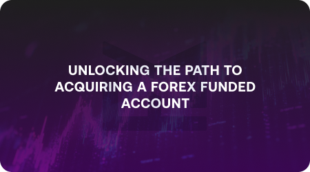 How To obtain a Forex Funded Account